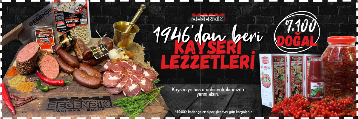 Beğendik | Pastırma | Sucuk | Çemen | Kayseri